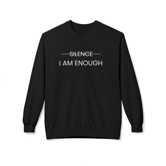 Inspirational Fleece Crewneck Sweatshirt - "Silence: I Am Enough" (White Letter)