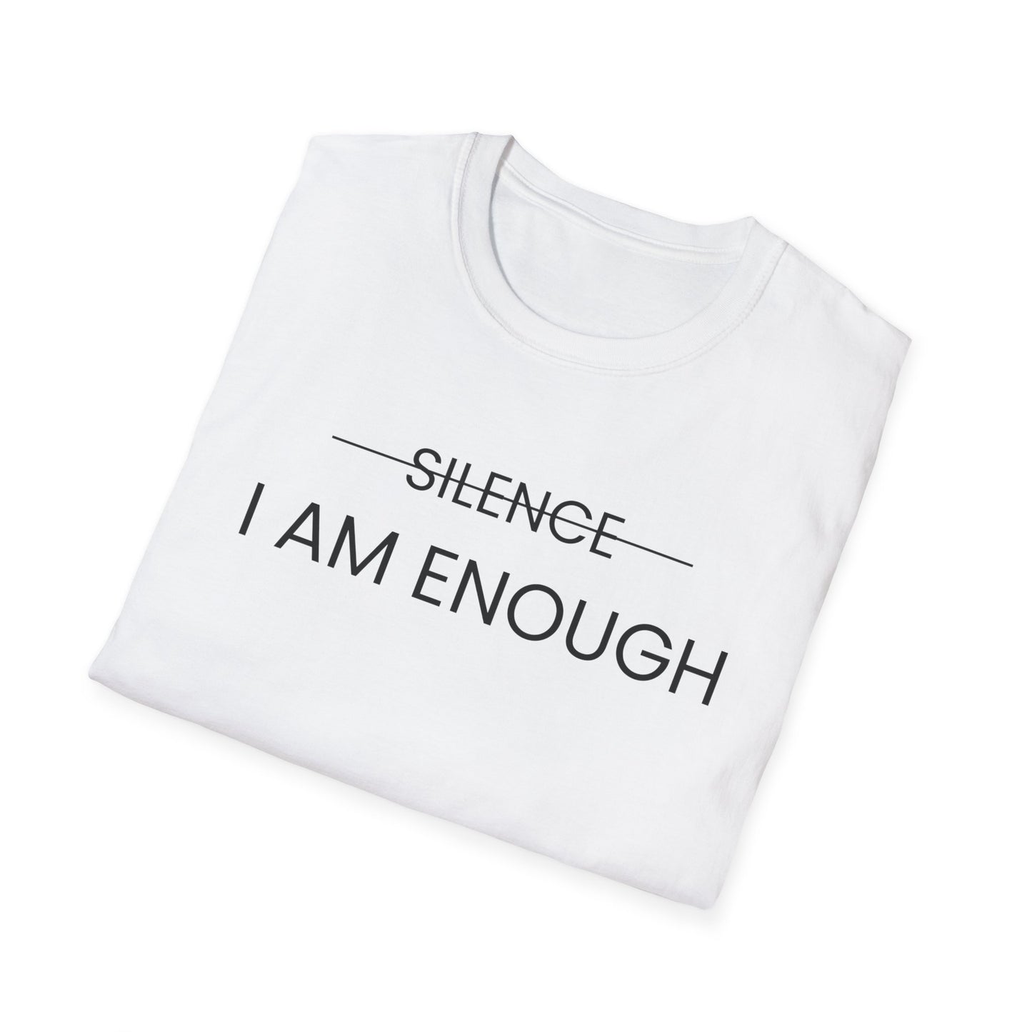 Empowering Message T-Shirt – 'Silence I Am Enough' Unisex Softstyle Tee (Black Letter)